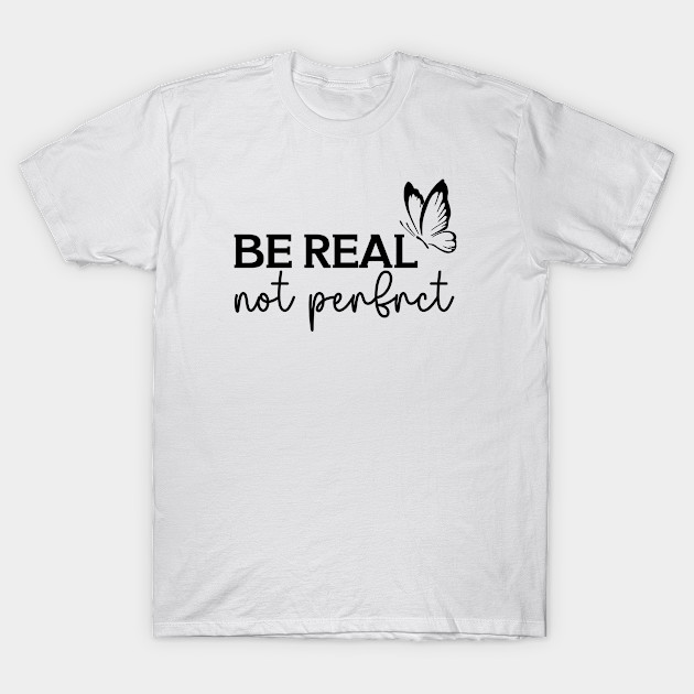 Be Real Not Perfect by Adisa_store